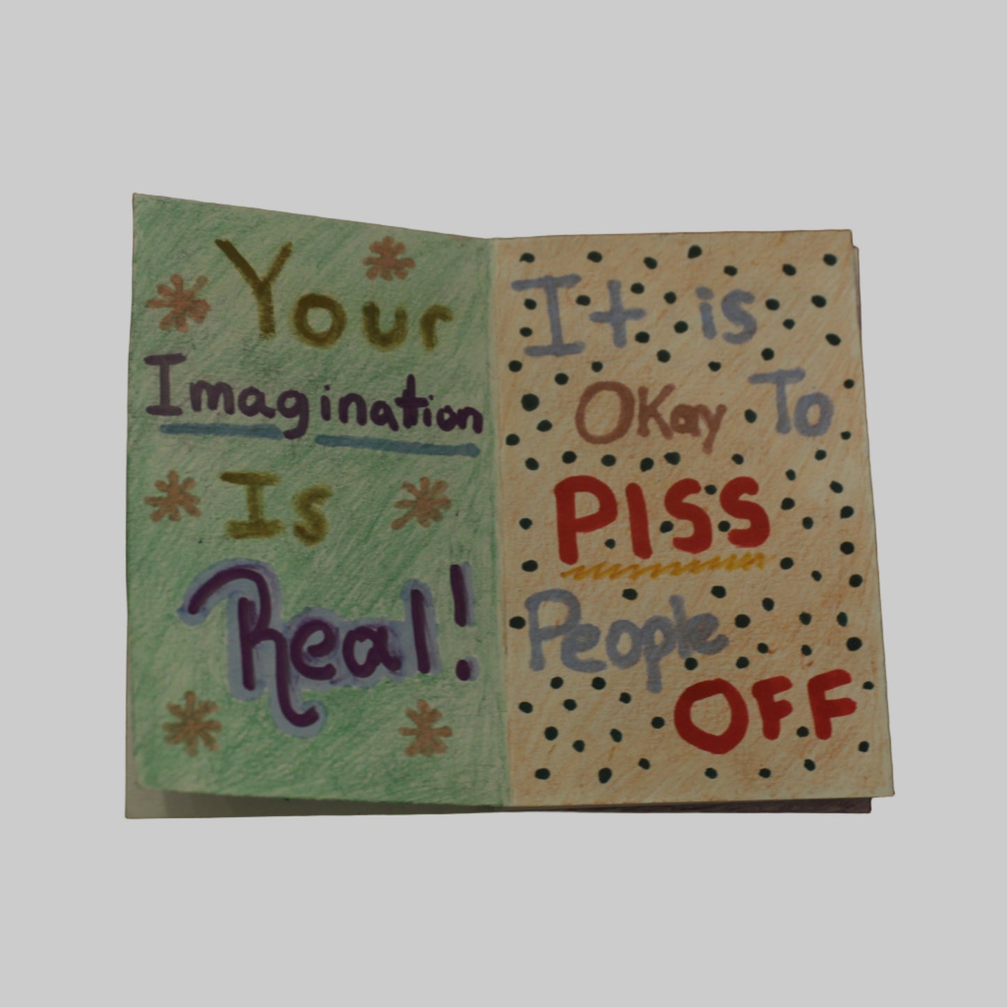 Your Imagination Is Real - It is Okay to Piss People Off - Pages in Things I Wish I Knew When I Was Younger Zine